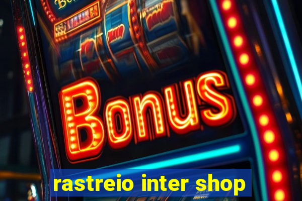 rastreio inter shop